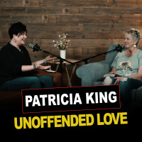 Episode 28 | Patricia King | Unoffended Love