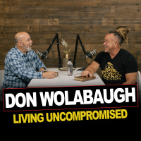 Episode 11 | Don Wolabaugh | Living Uncompromised