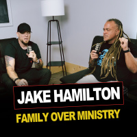 Episode 16 | Jake Hamilton | Family Over Ministry