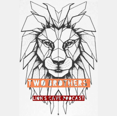 2brothers Lions Cave Podcast