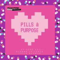 Episode 65: PILLS  PURPOSE ft. Ayanna Telfort and Tayla Mahmud