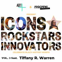 BHM: Icons, Rockstars  Innovators Vol.3 ft. Tiffany R. Warren