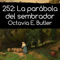 252: La parábola del sembrador. Octavia E. Butler