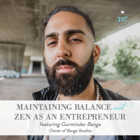 197: Maintaining Balance and Zen as an Entrepreneur