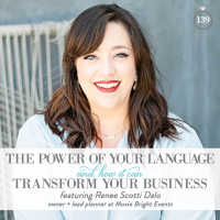 139: The Power of Your Language and How it Can Transform Your Business