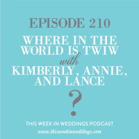 210: Where In The World Is This Week In Weddings?