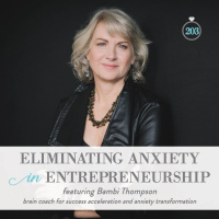 203: Eliminating Anxiety in Entrepreneurship