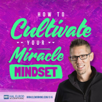 516: How to Cultivate Your Miracle Mindset
