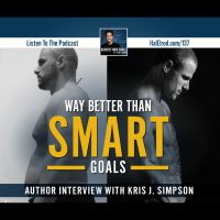 Way Better than SMART Goals (Author Interview with Kris J. Simpson)
