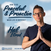 336: How to Be Peaceful  Proactive When Life is Difficult