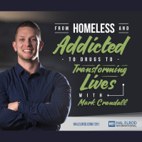 281: From Homeless and Addicted to Drugs to Transforming Lives with Mark Crandall