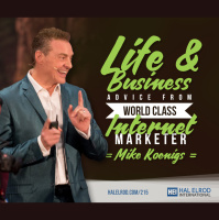 215: Life  Business Advice from World Class Internet Marketer – Mike Koenigs