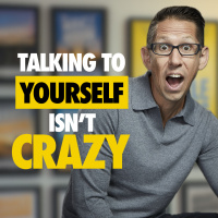 612: Talking to Yourself Isnt Crazy (Its How You Master Your Mind)
