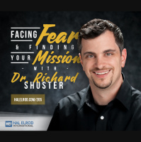 205: Facing Fear  Finding Your Mission with Dr. Richard Shuster