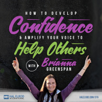 376: How to Develop Confidence  Amplify Your Voice to Help Others with Brianna Greenspan