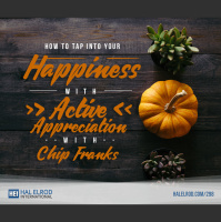 298: How to Tap Into Your Happiness with Active Appreciation with Chip Franks