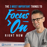 511: The 3 Most Important Things to Focus on Right Now