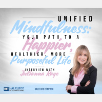 160 : Unified Mindfulness - Your Path To A Happier, Healthier, More Purposeful Life
