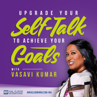 494: Upgrade Your Self-Talk to Achieve Your Goals with Vasavi Kumar