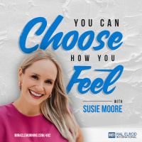 492: You Can Choose How You Feel with Susie Moore