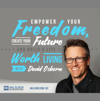 162: Empower Your Freedom, Create Your Future  Build a Life Worth Living with David Osborn