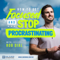 502: How to Get Focused and Stop Procrastinating with Rob Dial