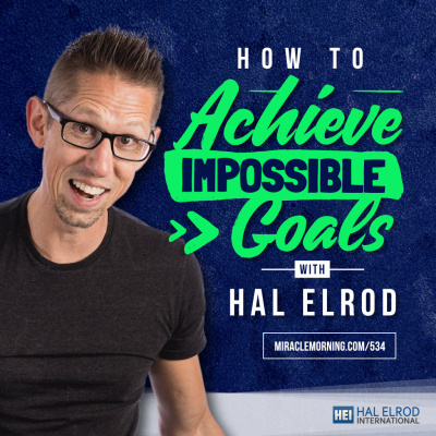 Achieve Your Goals With Hal Elrod: Success | Productivity | Personal Development | Lifestyle | Business