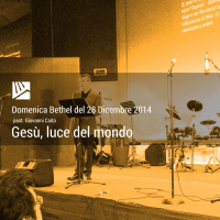 Gesù, la Luce del mondo - Past. Giovanni Caito