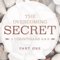 SERMON: The Overcoming Secret, Part 1
