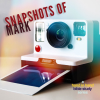 BIBLE STUDY: Snapshots Of Mark, Lesson 6