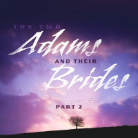 SERMON: The Two Adams and Their Brides, Part 2
