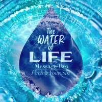 SERMON: The Water of Life Part 2 - Facing Your Sin