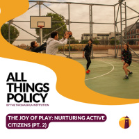 The Joy of Play: Nurturing Active Citizens (Pt.2) 