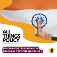 Decoding the Crisis: Delays in Municipal Elections in India (Pt.2)