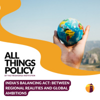 India’s Balancing Act: Between Regional Realities and Global Ambitions