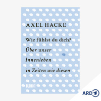 Neue Bücher: Wie fühlst du dich? von Axel Hacke