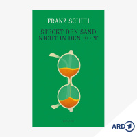 Neue Bücher: Steckt den Sand nicht in den Kopf von Franz Schuh