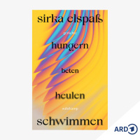 Neue Bücher: hungern beten heulen schwimmen von Sirka Elspaß