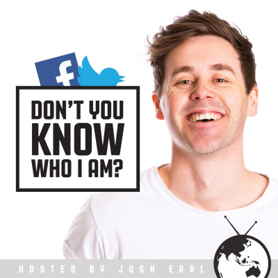 Dont You Know Who I Am? Hosted By Josh Earl