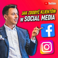 #299 | Jak Zdobyć Więcej KLIENTÓW w Mediach Społecznościowych?