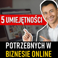 #202 | 5 UMIEJĘTNOŚCI, które potrzebujesz TERAZ w biznesie online