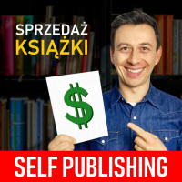 #216 | Jak SPRZEDAWAĆ książki w SELF-PUBLISHINGU?
