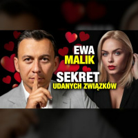 #469 | Jaki jest SEKRET Udanych ZWIĄZKÓW? (Ewa Malik)