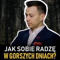 #213 | Jak sobie RADZĘ W GORSZYCH DNIACH?