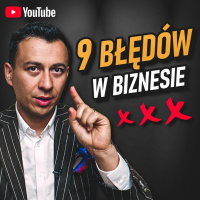 #276 | 9 BŁĘDÓW, Które Popełniasz w Swoim BIZNESIE