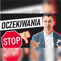 #267 | 4 OCZEKIWANIA, Których Powinieneś Się POZBYĆ