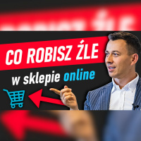 #328 | Dlaczego Twój SKLEP Internetowy NIE ZARABIA WIĘCEJ?