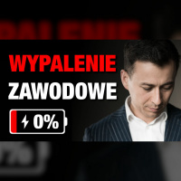 #388 | Jak Poradzić Sobie z WYPALENIEM ZAWODOWYM?