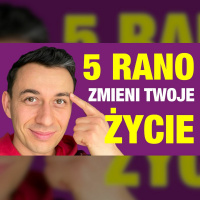 #394 | DLATEGO bogaci i ludzie sukcesu wstają o 5:00 RANO