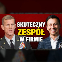 #427 | Jak Zbudować SILNY ZESPÓŁ W Firmie General Stanley McChrystal PO POLSKU